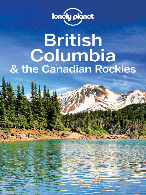Title details for British Columbia & Canadian Rockies by Lonely Planet - Available